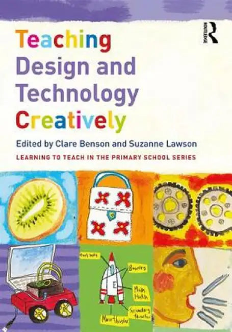 Teaching Design and Technology Creatively by Clare Benson