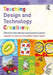 Teaching Design and Technology Creatively by Clare Benson