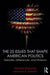 The 25 Issues that Shape American Politics: Debates, Differences, and Divisions by Michael Kryzanek