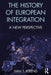 The History of European Integration: A New Perspective by Ivan T. Berend
