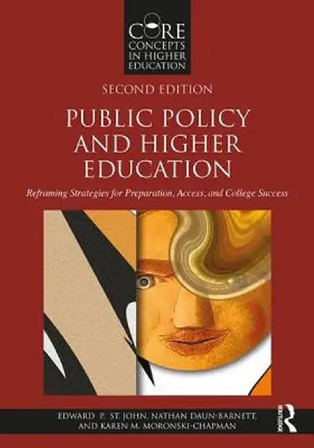 Public Policy and Higher Education: Reframing Strategies for Preparation, Access, and College Success by Edward P. St. John