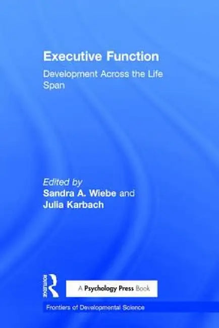 Executive Function: Development Across the Life Span by Sandra A. Wiebe