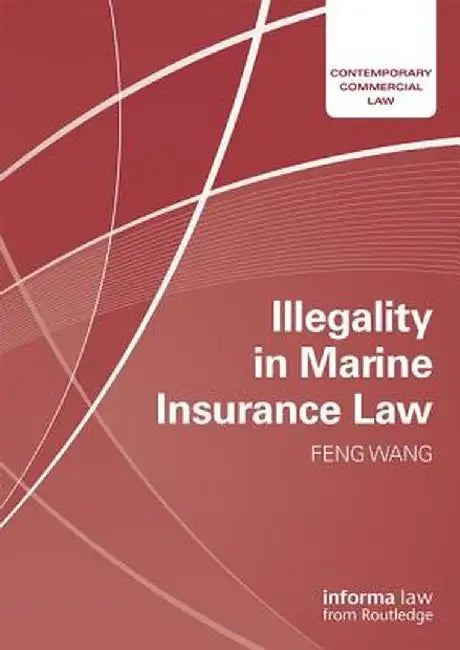 Illegality in Marine Insurance Law by Feng Wang