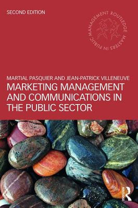 Marketing Management and Communications in the Public Sector by Martial Pasquier, Jean-Patrick Villeneuve