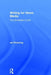 Writing for News Media: The Storyteller's Craft by Ian Pickering