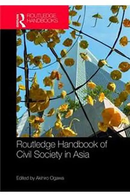 Routledge Handbook of Civil Society in Asia by Akihiro Ogawa