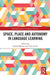 Space, Place and Autonomy in Language Learning by Garold Murray