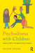 Psychodrama with Children: Healing children through their own creativity by Hanna Kende
