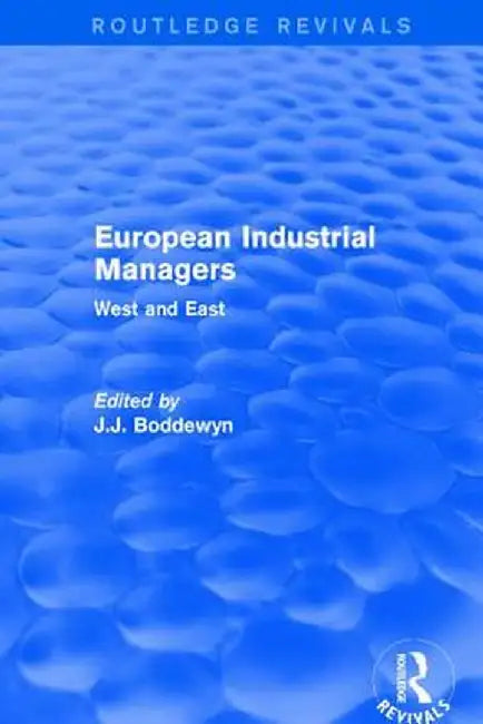 European Industrial Managers: West and East by J.J. Boddewyn