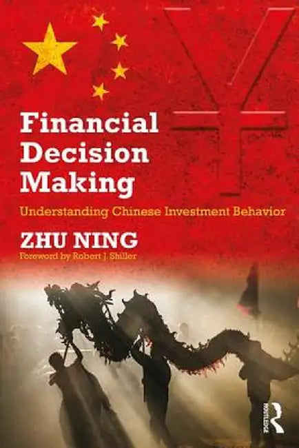 Financial Decision Making: Understanding Chinese Investment Behavior by Ning Zhu