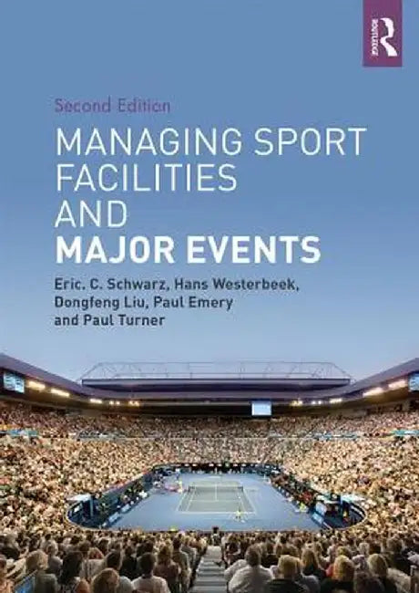 Managing Sport Facilities and Major Events: Second Edition by Eric C. Schwarz