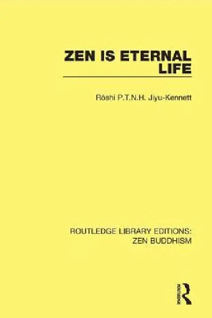 Zen Is Eternal Life by Roshi P. T. N. H. Jiyu-Kennett