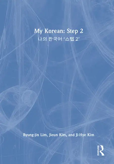 My Korean: Step 2: 나의 한국어 스텝 2 by Byung-jin Lim
