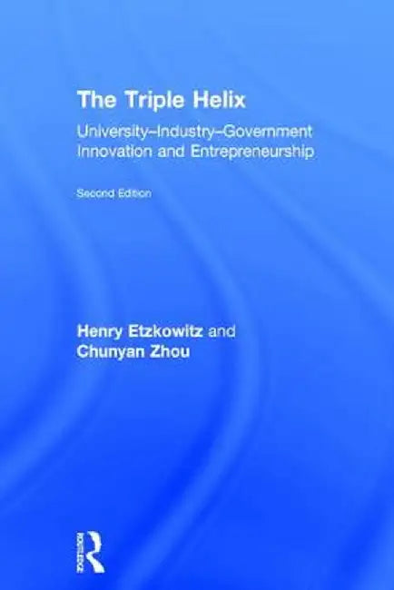 The Triple Helix: University-Industry-Government Innovation and Entrepreneurship by Henry Etzkowitz