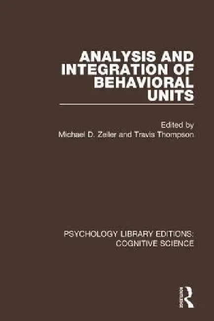 Analysis and Integration of Behavioral Units by Michael D. Zeiler