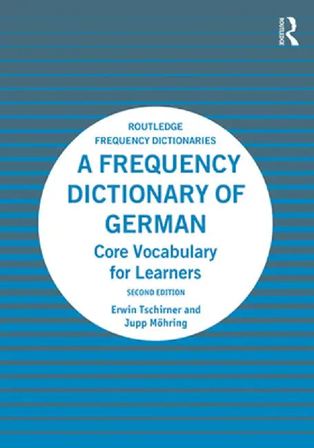 A Frequency Dictionary of German: Core Vocabulary for Learners by Erwin Tschirner