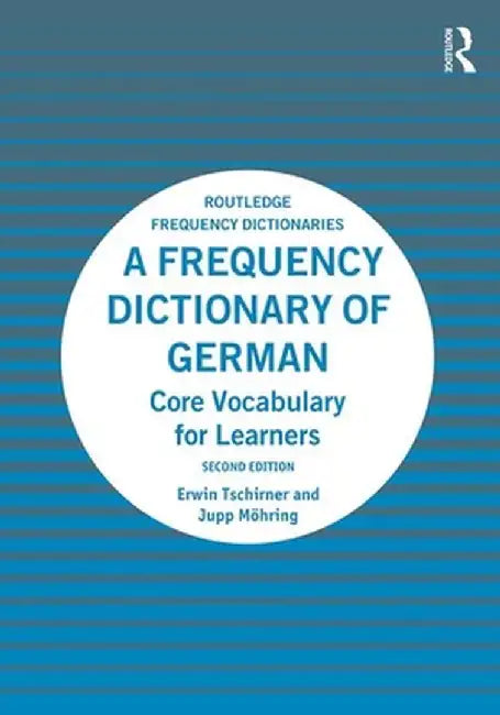 A Frequency Dictionary of German: Core Vocabulary for Learners by Erwin Tschirner