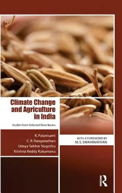 Climate Change and Agriculture in India: Studies from Selected River Basins by K. Palanisami