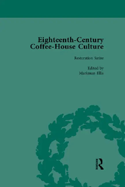 Eighteenth-Century Coffee-House Culture by Markman Ellis