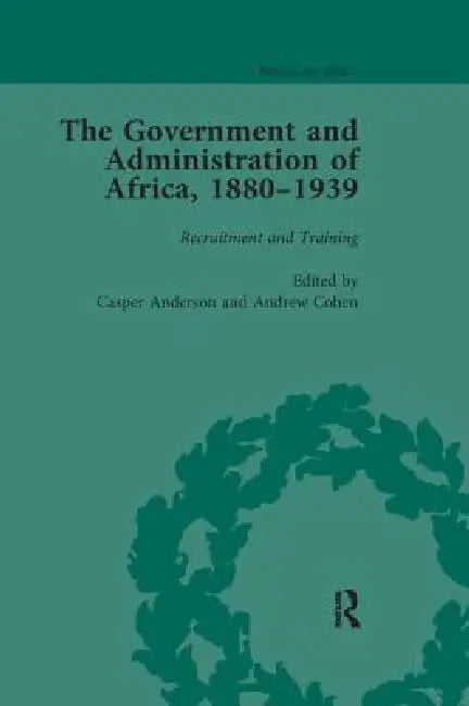 The Government and Administration of Africa, 1880-1939  by Casper Anderson