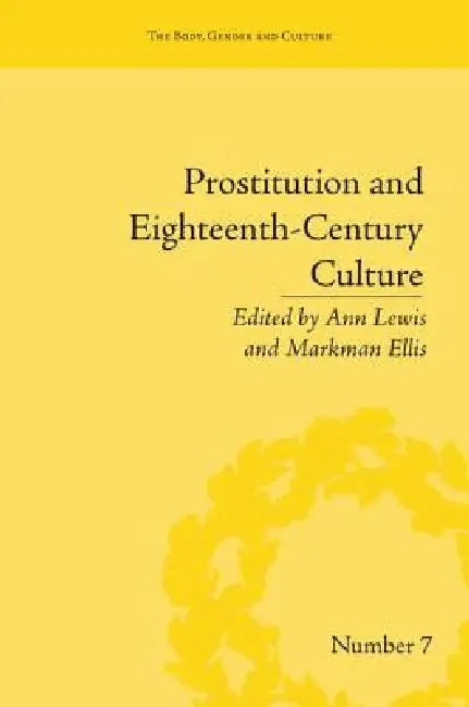 Prostitution and Eighteenth-Century Culture: Sex, Commerce and Morality by Ann Lewis