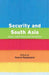 Security and South Asia: Ideas, Institutions and Initiatives by Swarna Rajagopalan