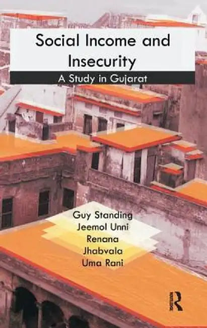 Social Income and Insecurity: A Study in Gujarat by Guy Standing