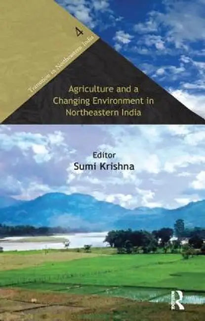 Agriculture and a Changing Environment in Northeastern India by Sumi Krishna