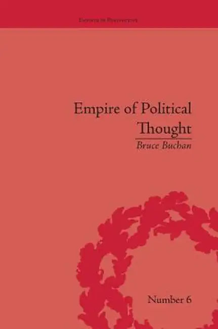 Empire of Political Thought: Indigenous Australians and the Language of Colonial Government by Bruce Buchan