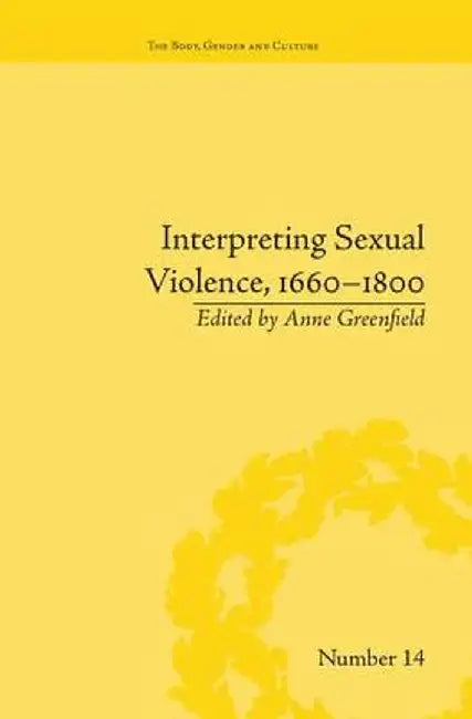 Interpreting Sexual Violence, 1660-1800 by Anne Leah Greenfield