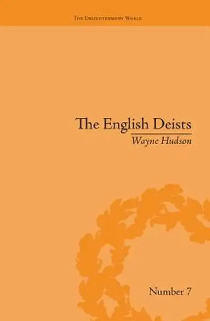 The English Deists: Studies in Early Enlightenment by Wayne Hudson