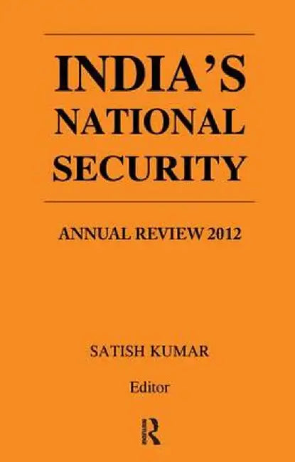 India's National Security: Annual Review 2012 by Satish Kumar