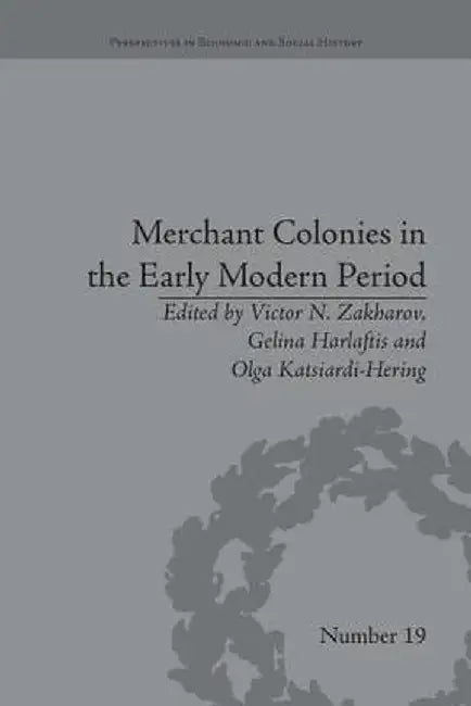 Merchant Colonies in the Early Modern Period by Victor N Zakharov
