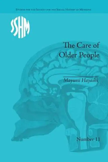 The Care of Older People: England and Japan, A Comparative Study by Mayumi Hayashi
