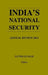 India's National Security: Annual Review 2011 by Satish Kumar