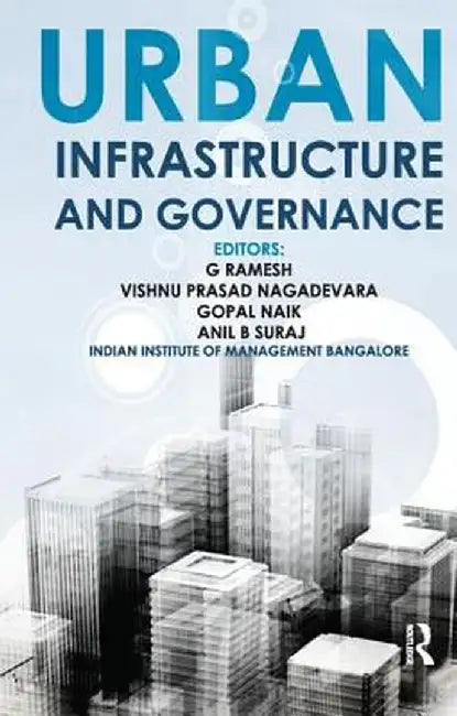 Urban Infrastructure and Governance by G Ramesh