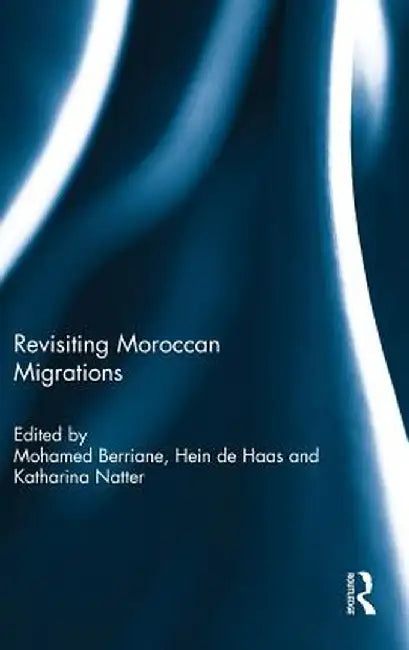 Revisiting Moroccan Migrations by Mohammed Berriane