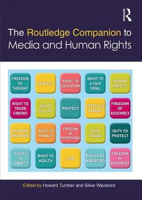 The Routledge Companion to Media and Human Rights by Howard Tumber