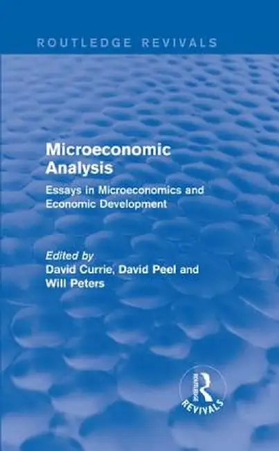 Microeconomic Analysis (Routledge Revivals): Essays in Microeconomics and Economic Development by David Currie