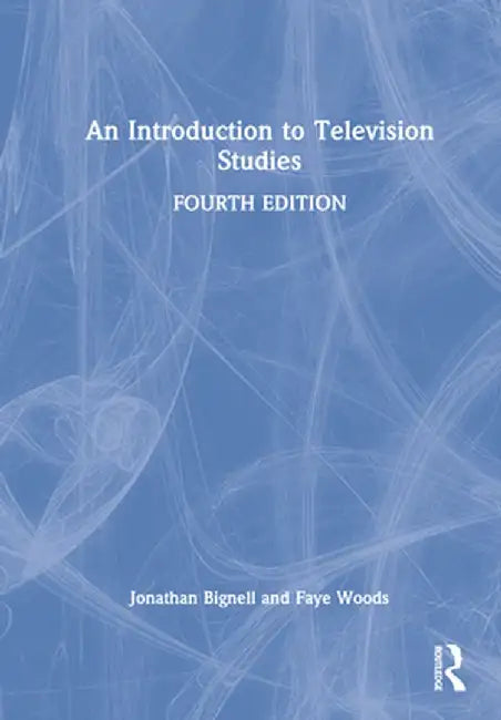 An Introduction to Television Studies by Jonathan Bignell