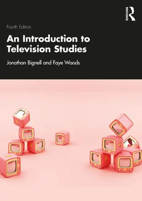 An Introduction to Television Studies by Jonathan Bignell