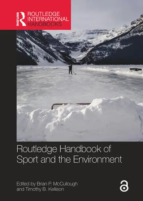 Routledge Handbook of Sport and the Environment by Brian P. McCullough