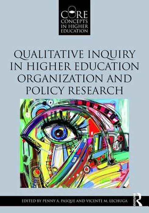 Qualitative Inquiry In Higher Education Organization And Policy Research by Lechuga, Vicente M.