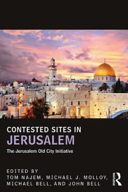 Contested Sites in Jerusalem: The Jerusalem Old City Initiative by Tom Najem