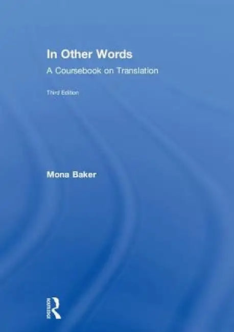 In Other Words: A Coursebook on Translation by Mona Baker