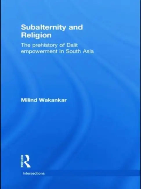 Subalternity And Religion by Milind Wakankar