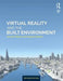 Virtual Reality and the Built Environment by Jennifer Whyte
