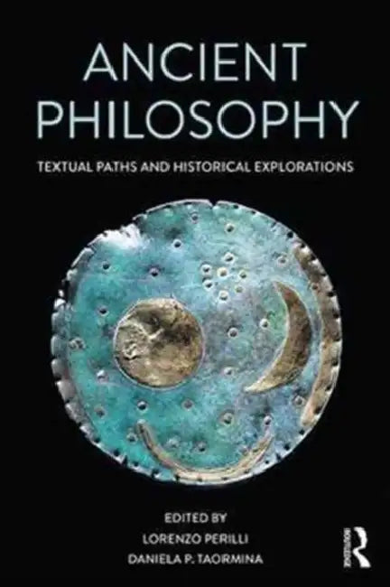 Ancient Philosophy: Textual Paths and Historical Explorations by Lorenzo Perilli