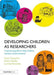 Developing Children as Researchers: A Practical Guide to Help Children Conduct Social Research by Chae-Young Kim