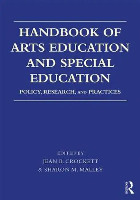 Handbook of Arts Education and Special Education: Policy, Research, and Practices by Jean B. Crockett